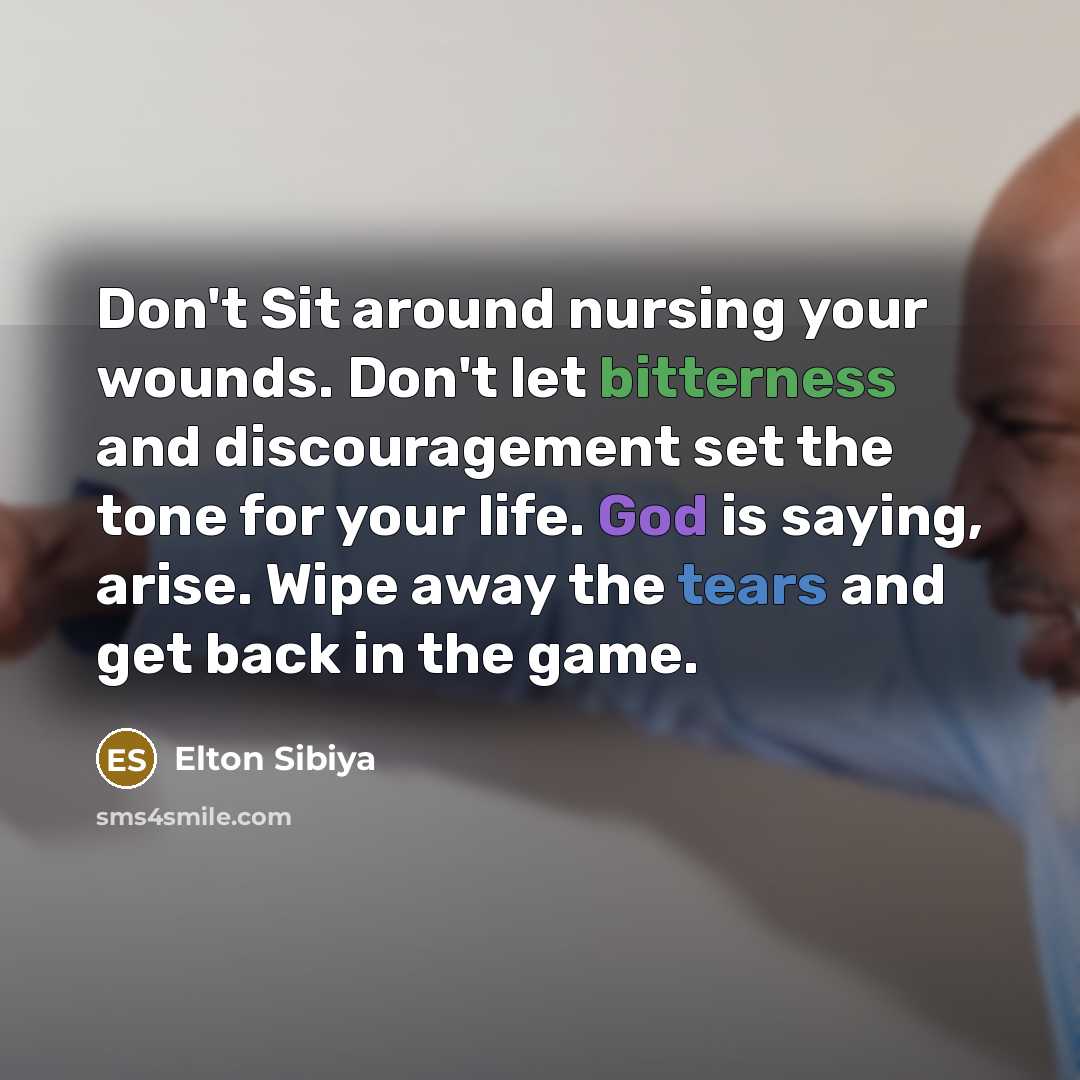 “Don't Sit around nursing your wounds. Don't let bitterness and…” quote by Elton Sibiya
