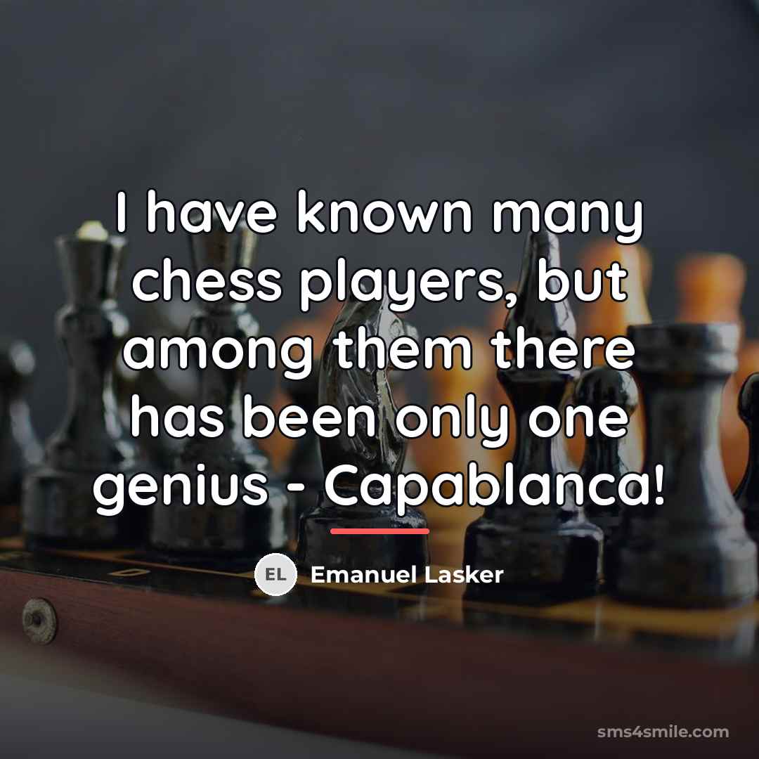 “I have known many chess players, but among them there…” quote by Emanuel Lasker