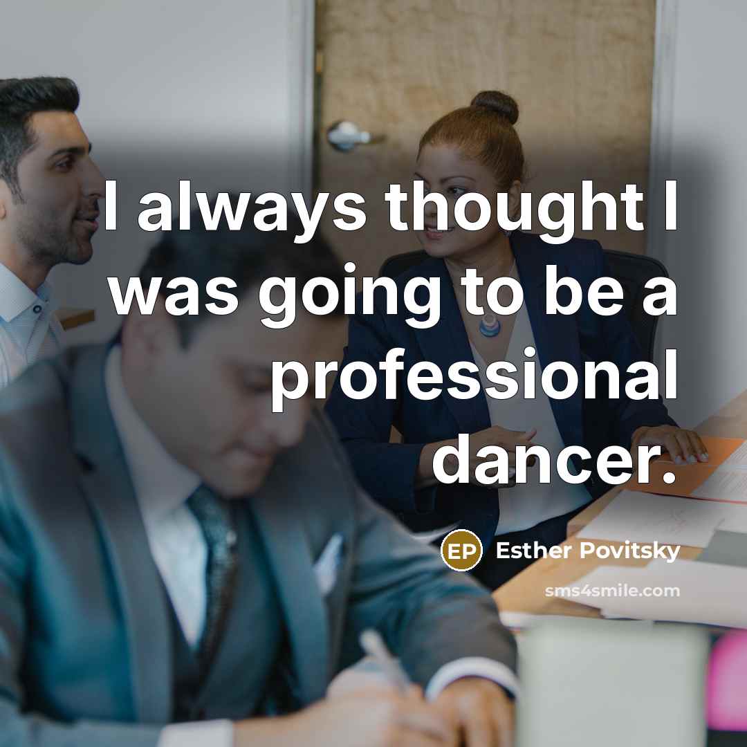 “I always thought I was going to be a professional…” quote by Esther Povitsky