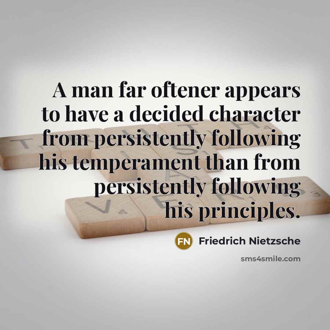 “A man far oftener appears to have a decided character…” quote by Friedrich Nietzsche