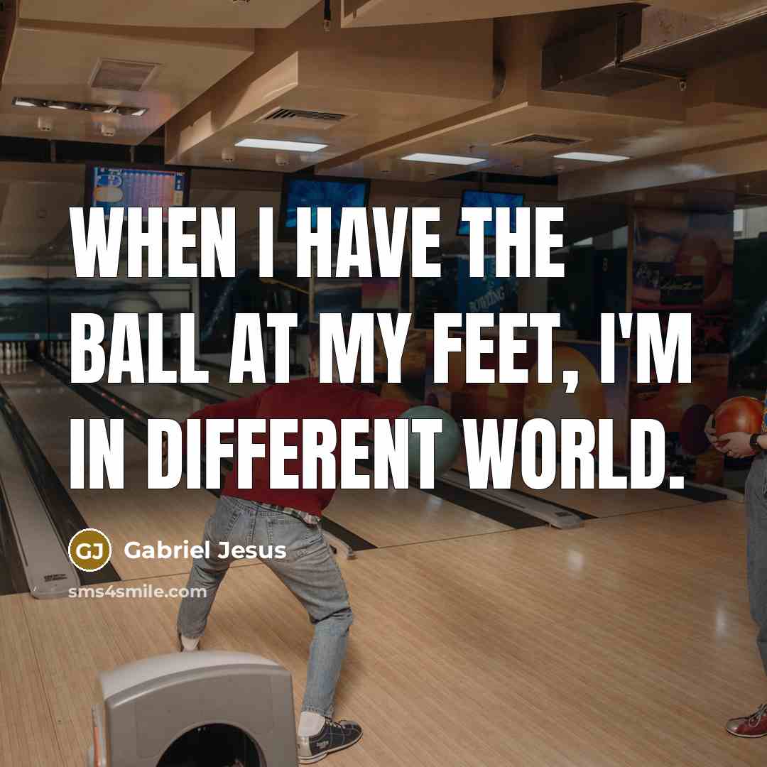 “When I have the ball at my feet, I'm in…” quote by Gabriel Jesus