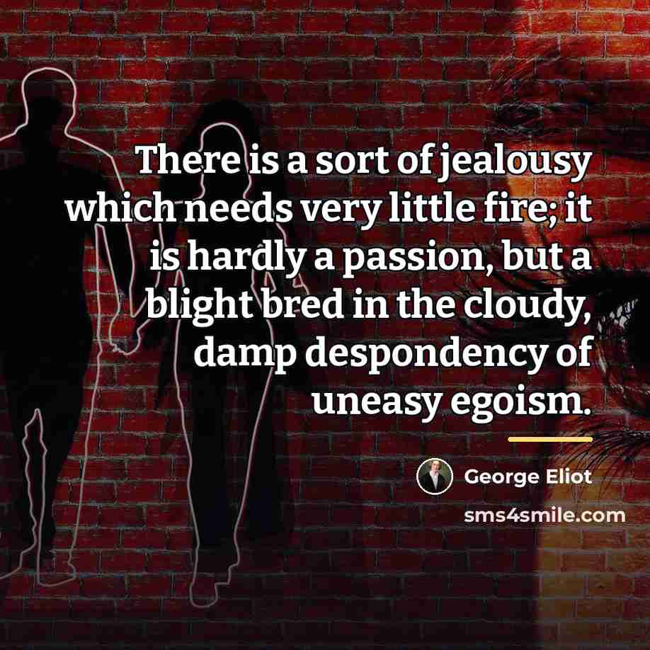 “There is a sort of jealousy which needs very little…” quote by George Eliot