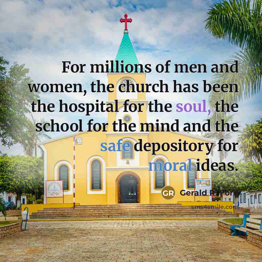 “For millions of men and women, the church has been…” quote by Gerald R. Ford