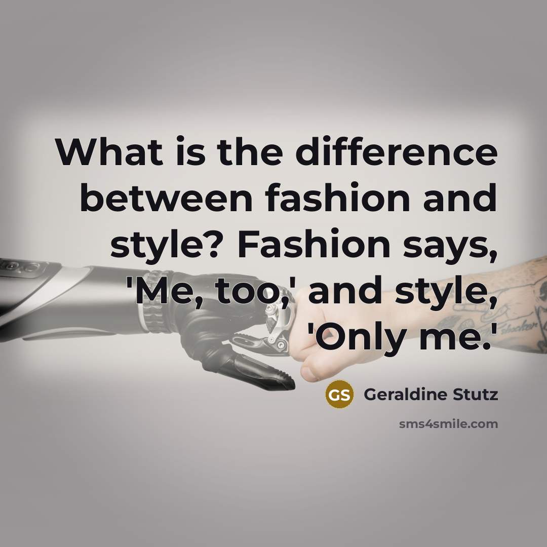 “What is the difference between fashion and style? Fashion says,…” quote by Geraldine Stutz