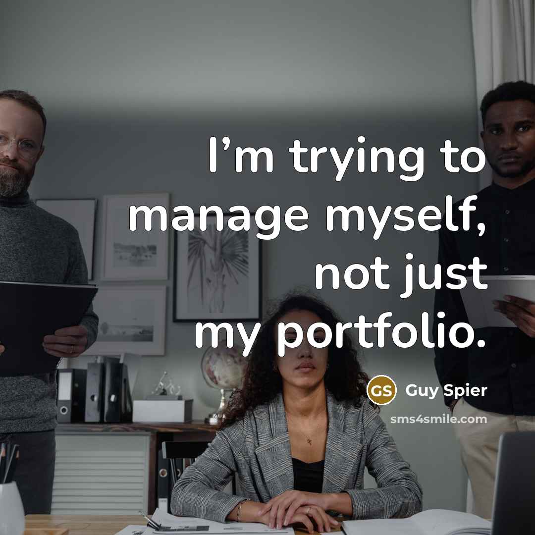“I’m trying to manage myself, not just my portfolio.…” quote by Guy Spier