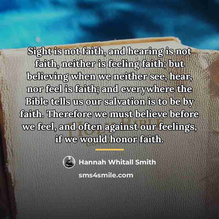 “Sight is not faith, and hearing is not faith, neither…” quote by Hannah Whitall Smith