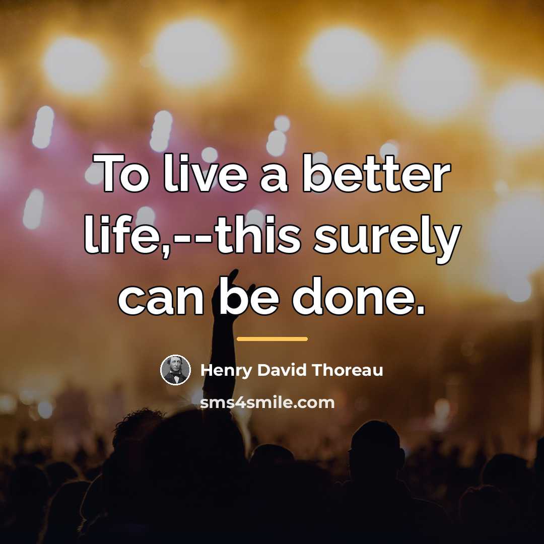 “To live a better life,--this surely can be done.…” quote by Henry David Thoreau