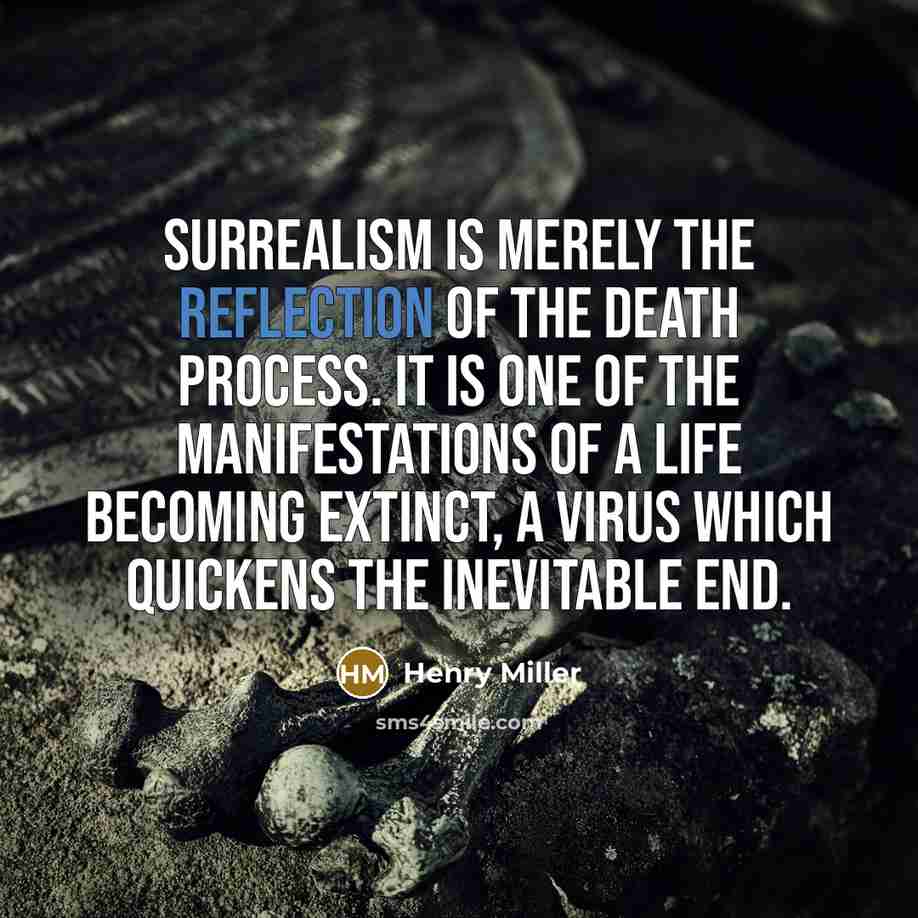 “Surrealism is merely the reflection of the death process. It…” quote by Henry Miller