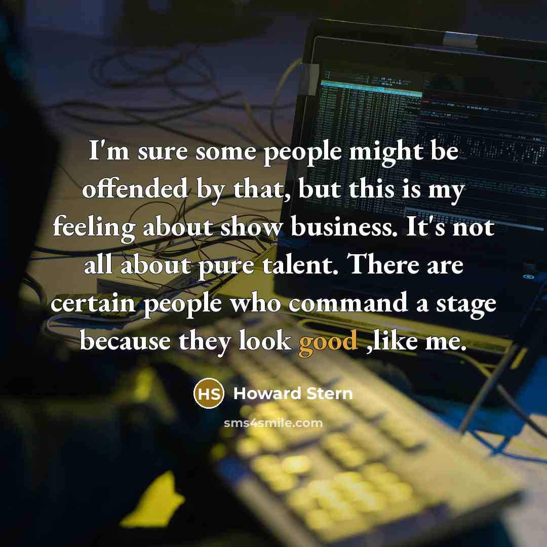 “I'm sure some people might be offended by that, but…” quote by Howard Stern