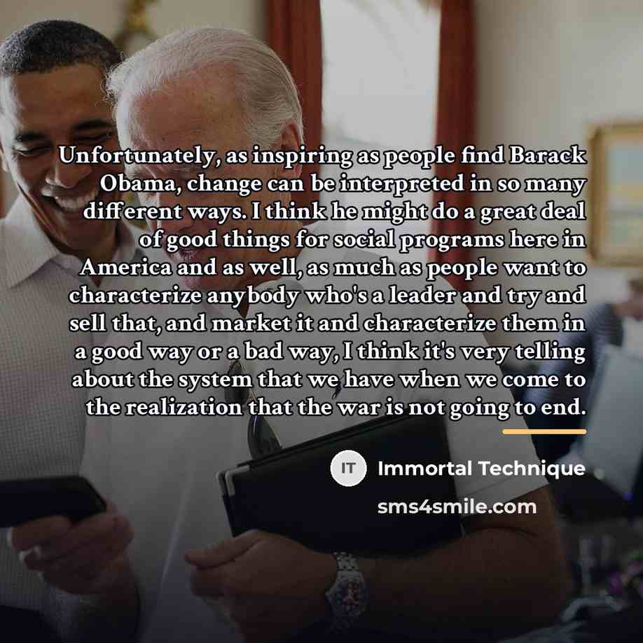 “Unfortunately, as inspiring as people find Barack Obama, change can…” quote by Immortal Technique