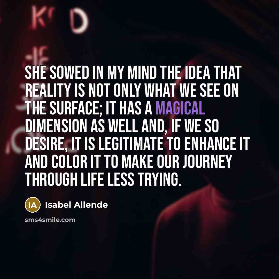 “She sowed in my mind the idea that reality is…” quote by Isabel Allende