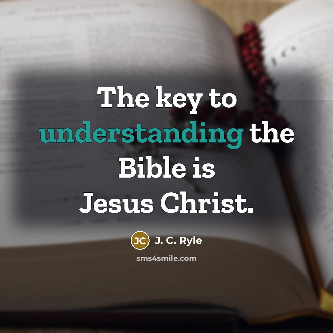 “The key to understanding the Bible is Jesus Christ.…” quote by J. C. Ryle