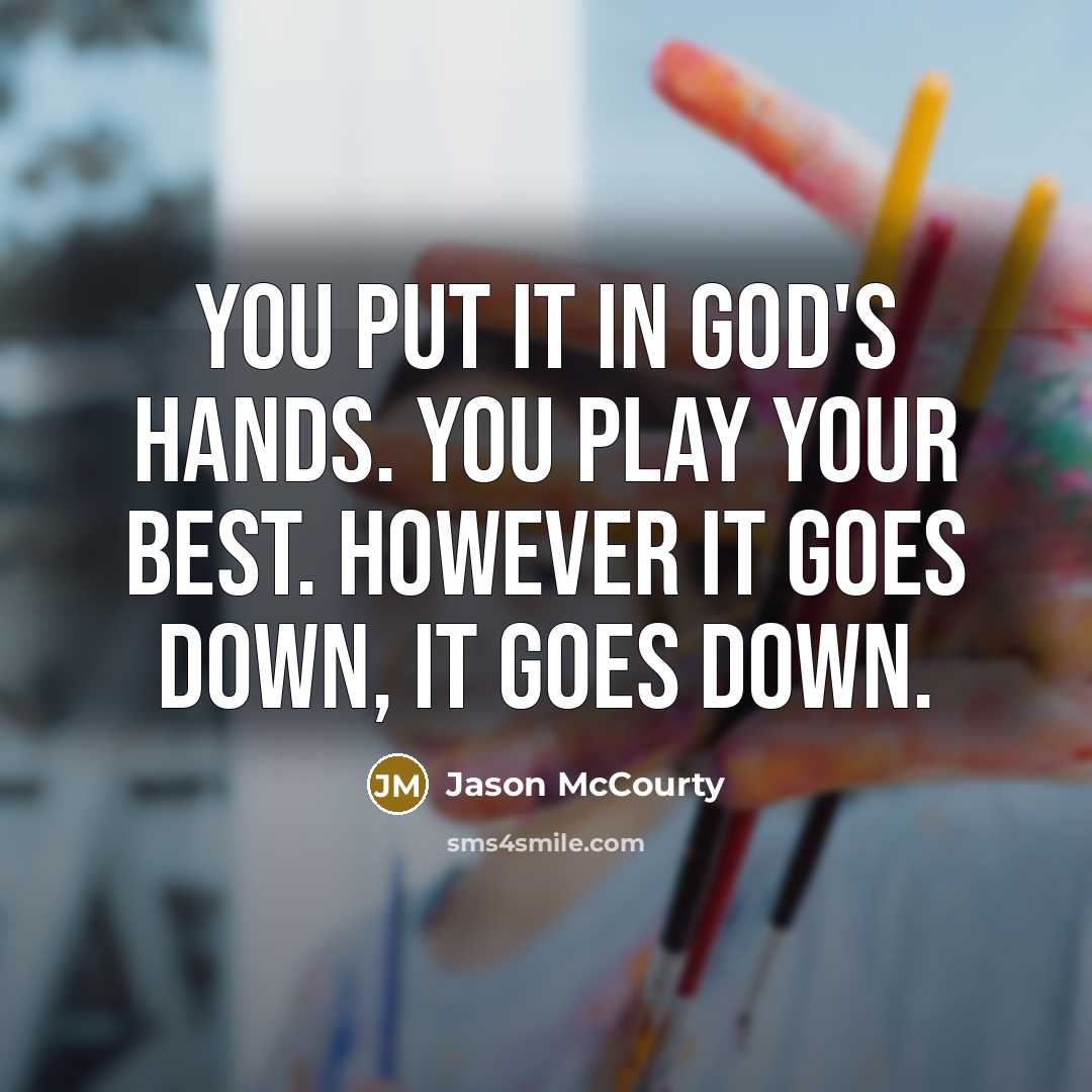 “You put it in God's hands. You play your best.…” quote by Jason McCourty