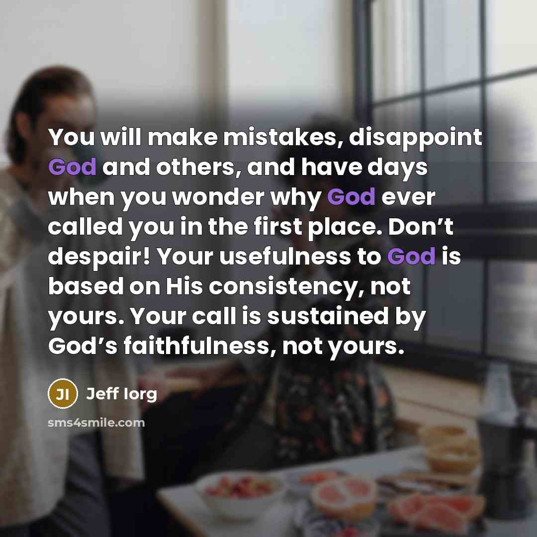 “You will make mistakes, disappoint God and others, and have…” quote by Jeff Iorg