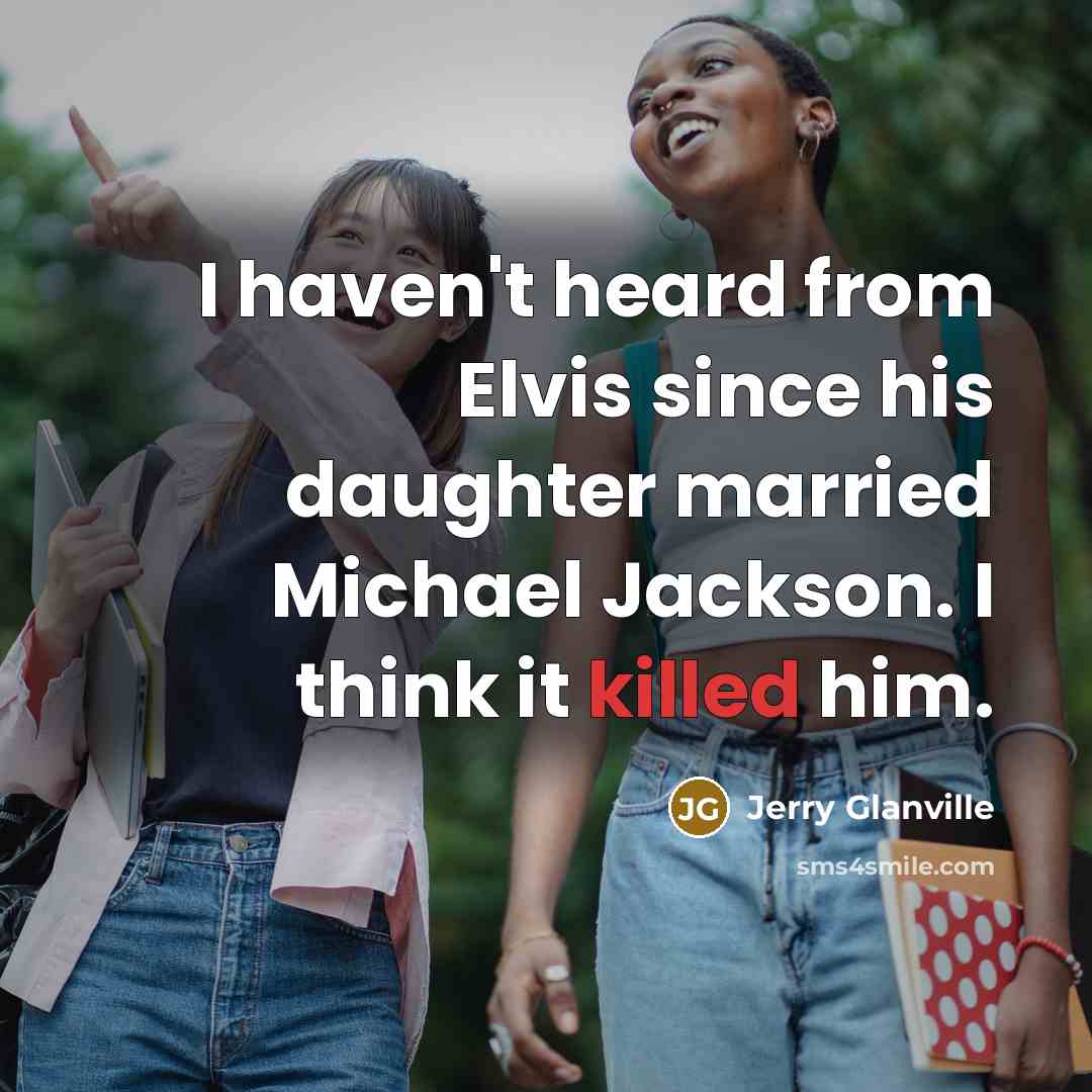 “I haven't heard from Elvis since his daughter married Michael…” quote by Jerry Glanville