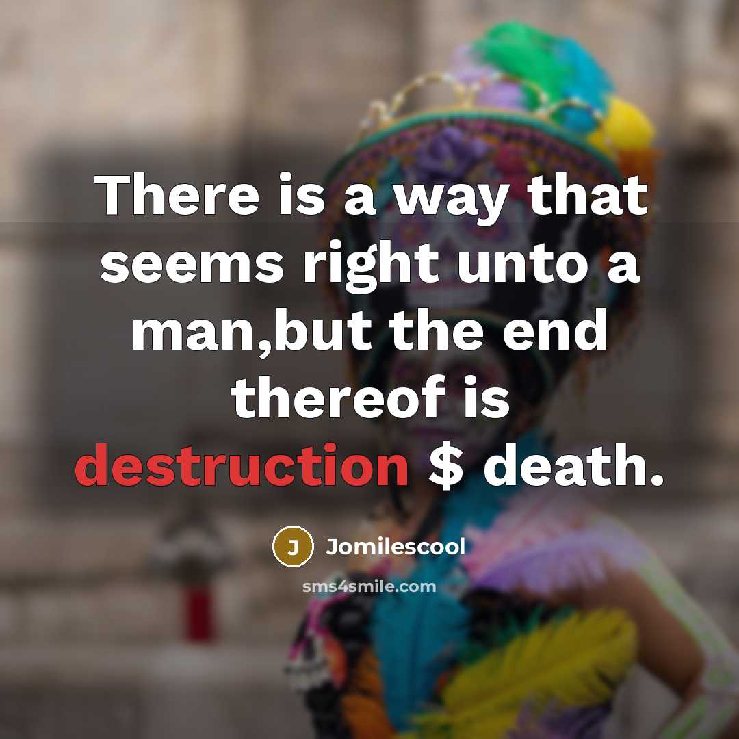 “There is a way that seems right unto a man,but…” quote by Jomilescool