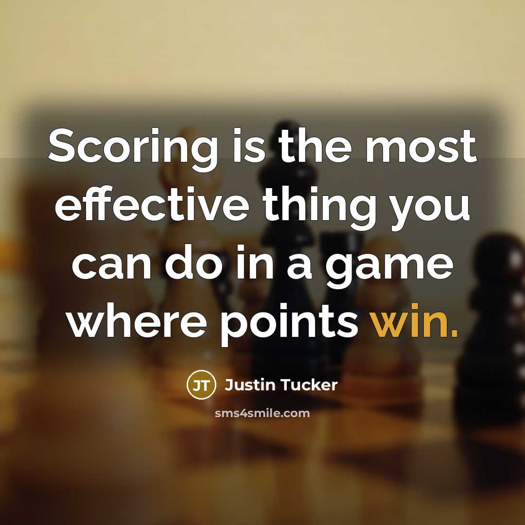 “Scoring is the most effective thing you can do in…” quote by Justin Tucker