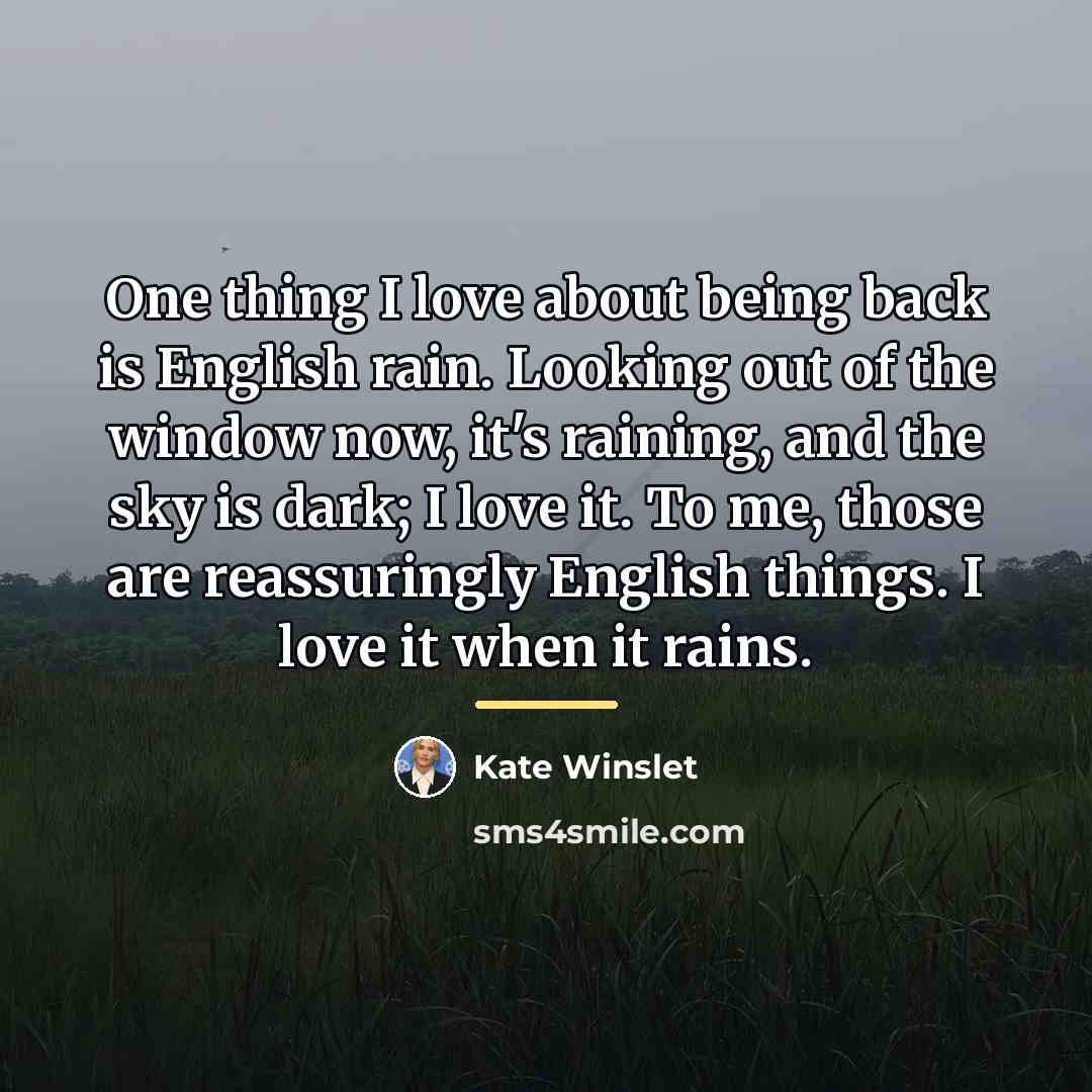 “One thing I love about being back is English rain.…” quote by Kate Winslet