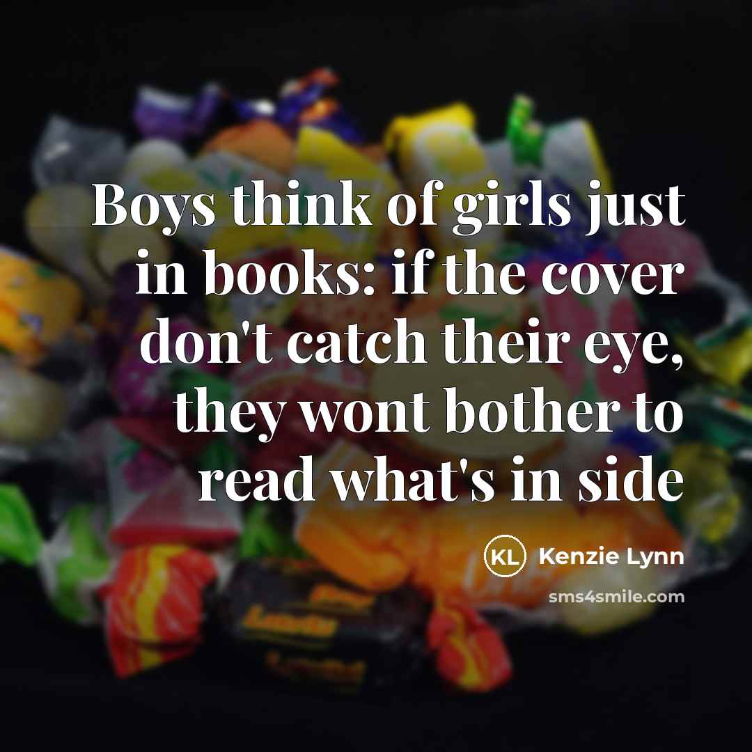 “Boys think of girls just in books: if the cover…” quote by Kenzie Lynn