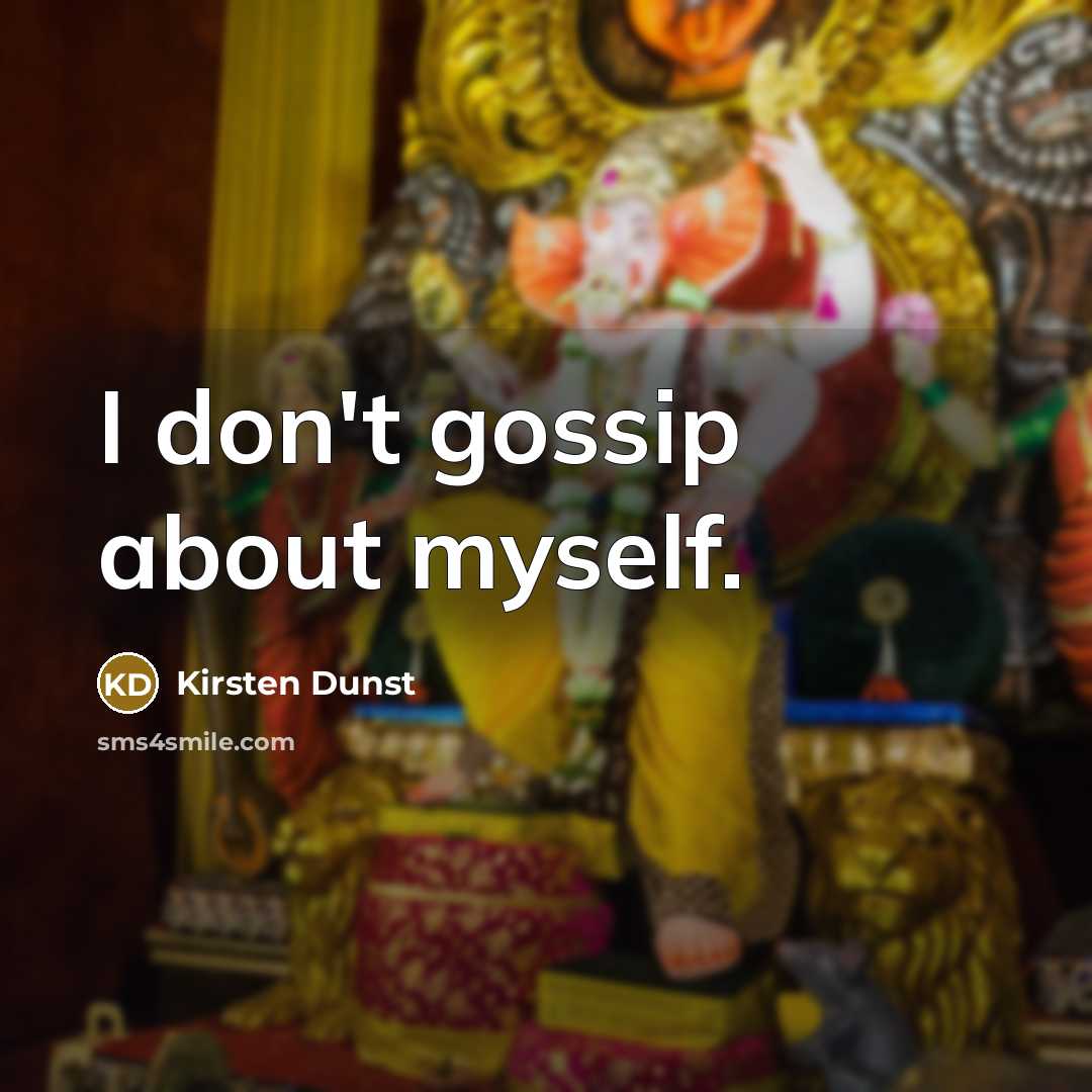“I don't gossip about myself.…” quote by Kirsten Dunst