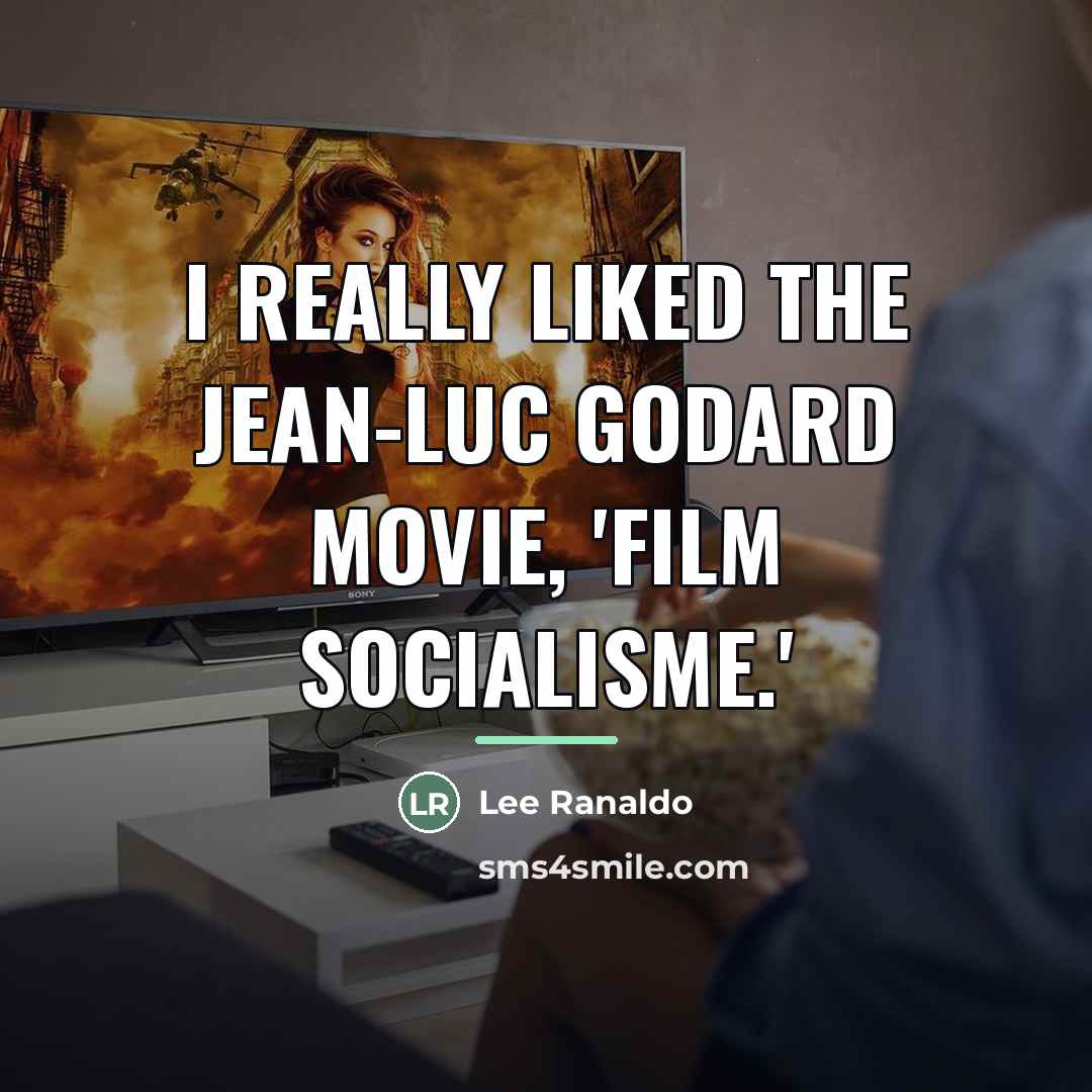 “I really liked the Jean-Luc Godard movie, 'Film Socialisme.'…” quote by Lee Ranaldo