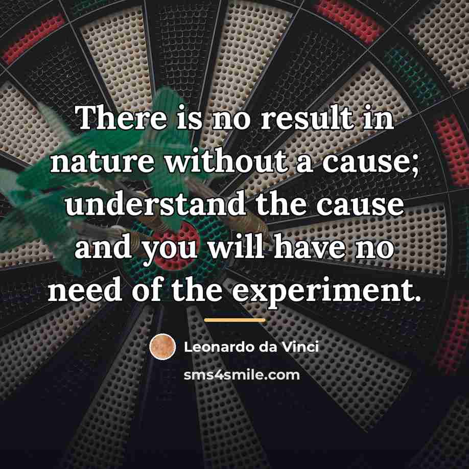 “There is no result in nature without a cause; understand…” quote by Leonardo da Vinci