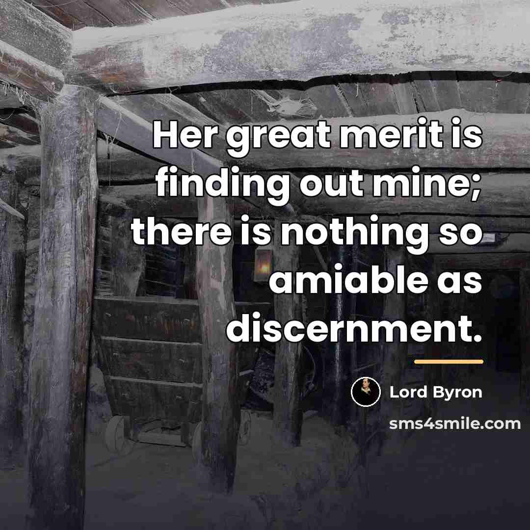 “Her great merit is finding out mine; there is nothing…” quote by Lord Byron
