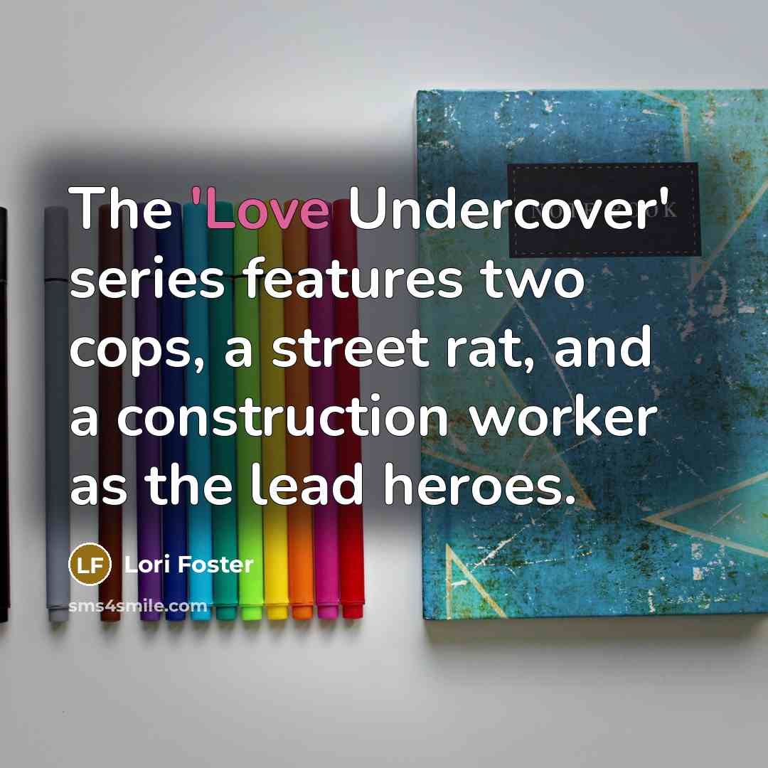 “The 'Love Undercover' series features two cops, a street rat,…” quote by Lori Foster