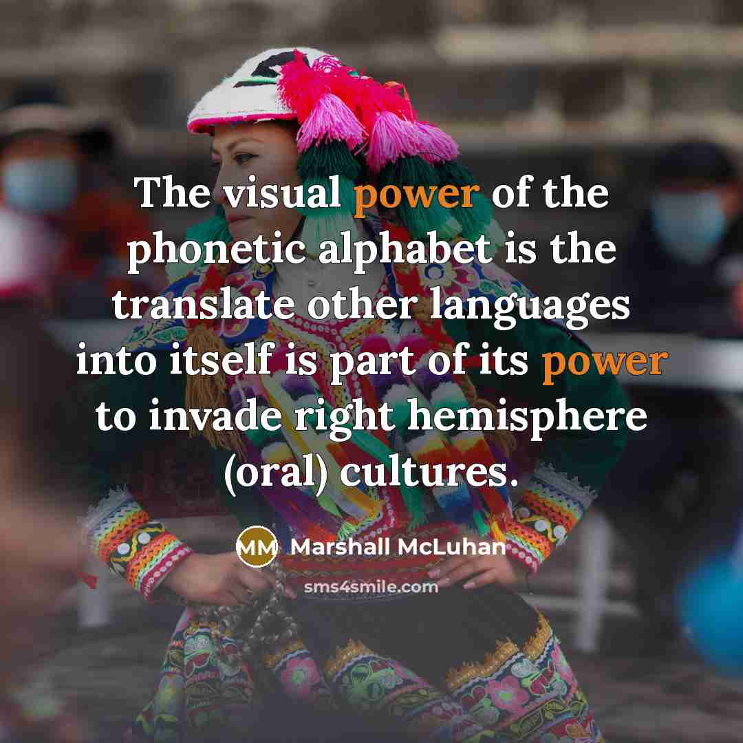 “The visual power of the phonetic alphabet is the translate…” quote by Marshall McLuhan