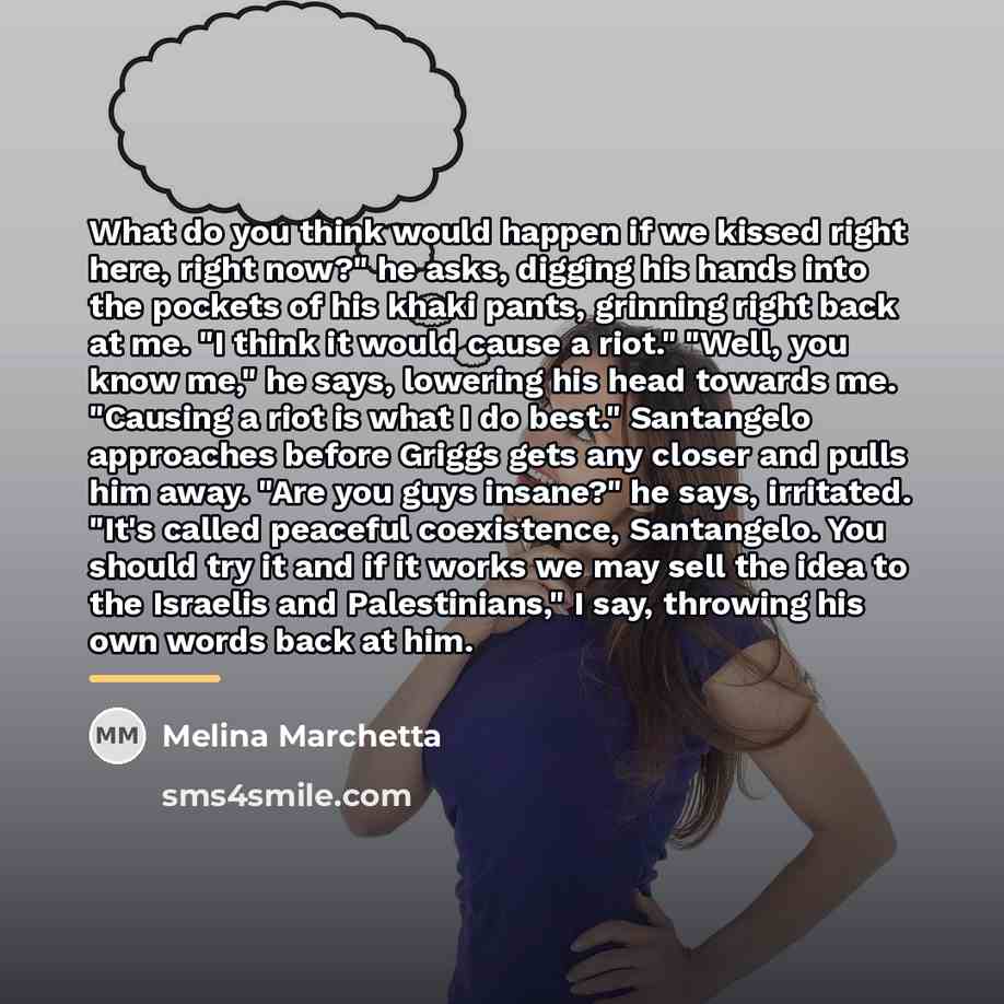 “What do you think would happen if we kissed right…” quote by Melina Marchetta
