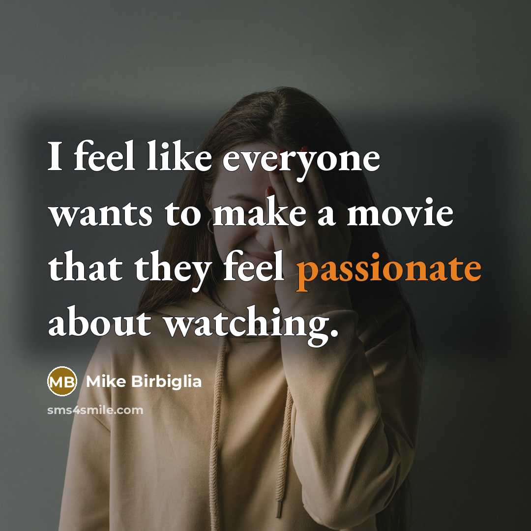 “I feel like everyone wants to make a movie that…” quote by Mike Birbiglia