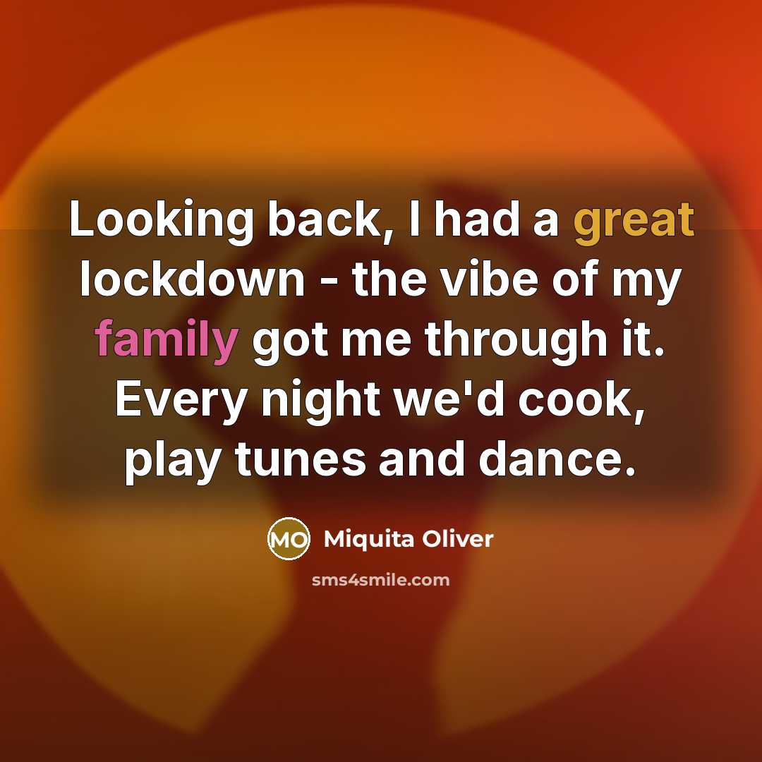 “Looking back, I had a great lockdown - the vibe…” quote by Miquita Oliver