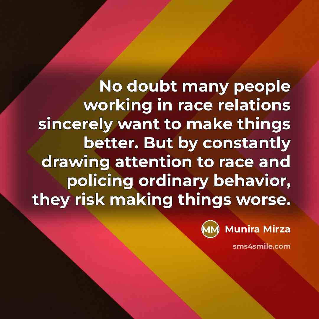 “No doubt many people working in race relations sincerely want…” quote by Munira Mirza