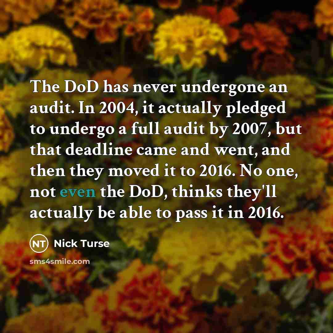 “The DoD has never undergone an audit. In 2004, it…” quote by Nick Turse