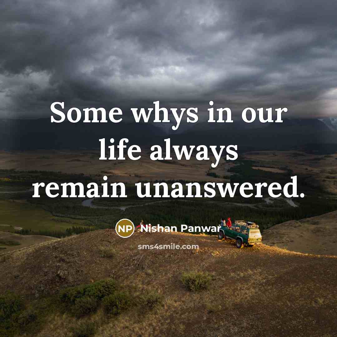 “Some whys in our life always remain unanswered.…” quote by Nishan Panwar