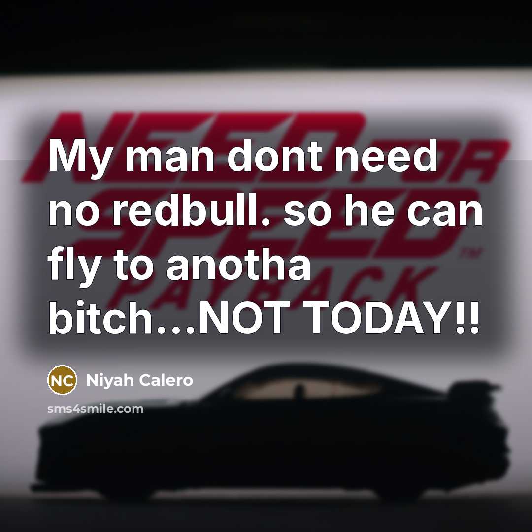 “My man dont need no redbull. so he can fly…” quote by Niyah Calero