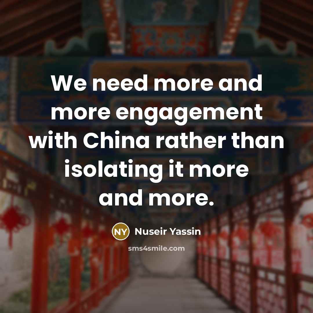 “We need more and more engagement with China rather than…” quote by Nuseir Yassin