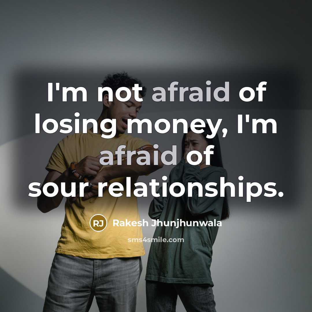 “I'm not afraid of losing money, I'm afraid of sour…” quote by Rakesh Jhunjhunwala
