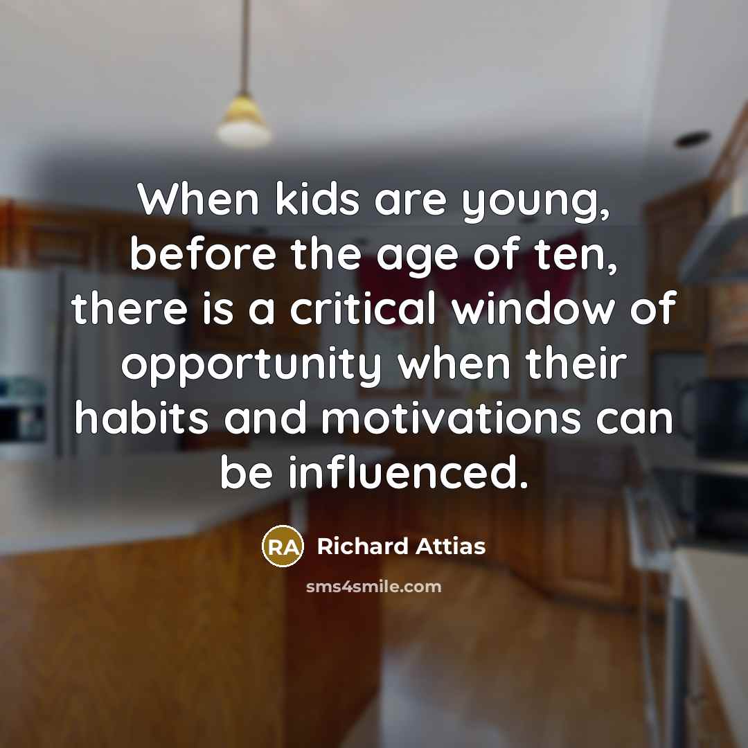 “When kids are young, before the age of ten, there…” quote by Richard Attias