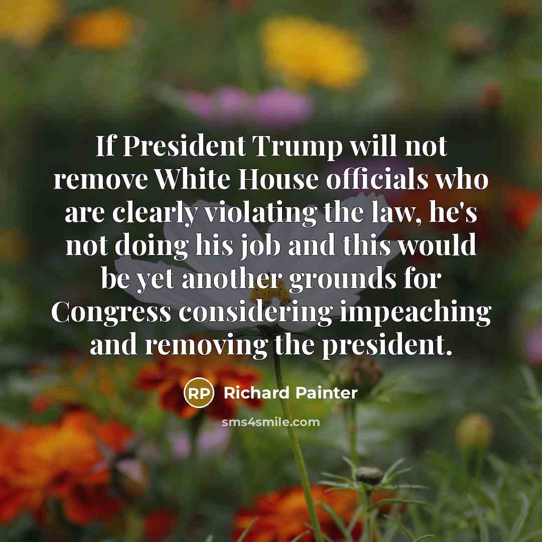 “If President Trump will not remove White House officials who…” quote by Richard Painter