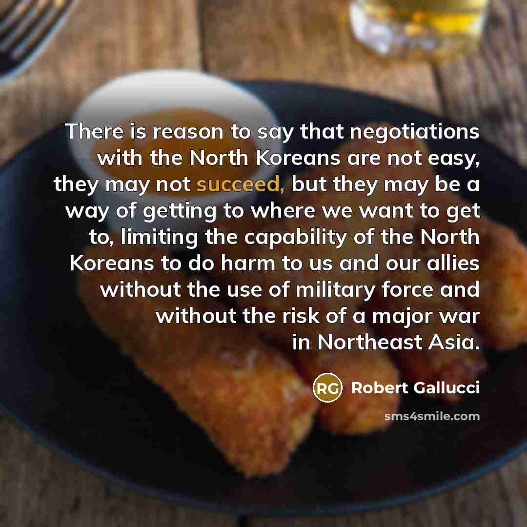 “There is reason to say that negotiations with the North…” quote by Robert Gallucci