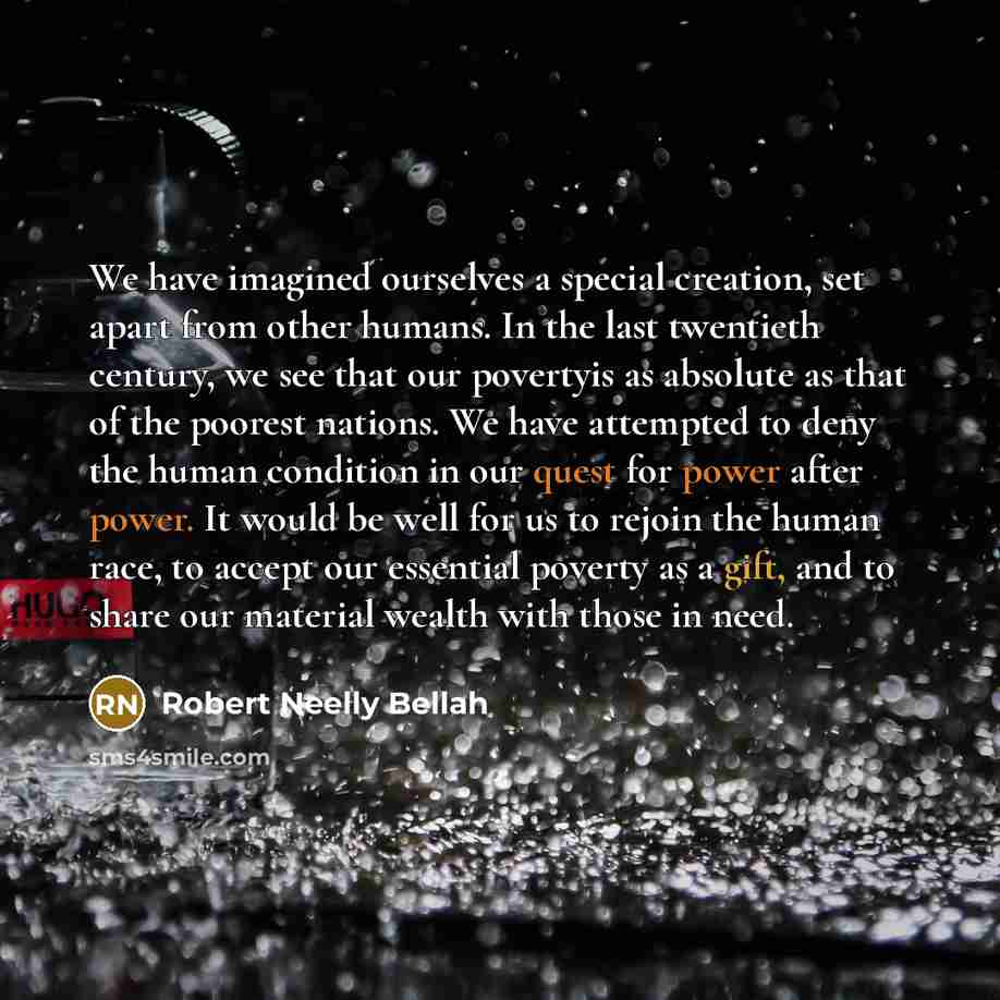 “We have imagined ourselves a special creation, set apart from…” quote by Robert Neelly Bellah