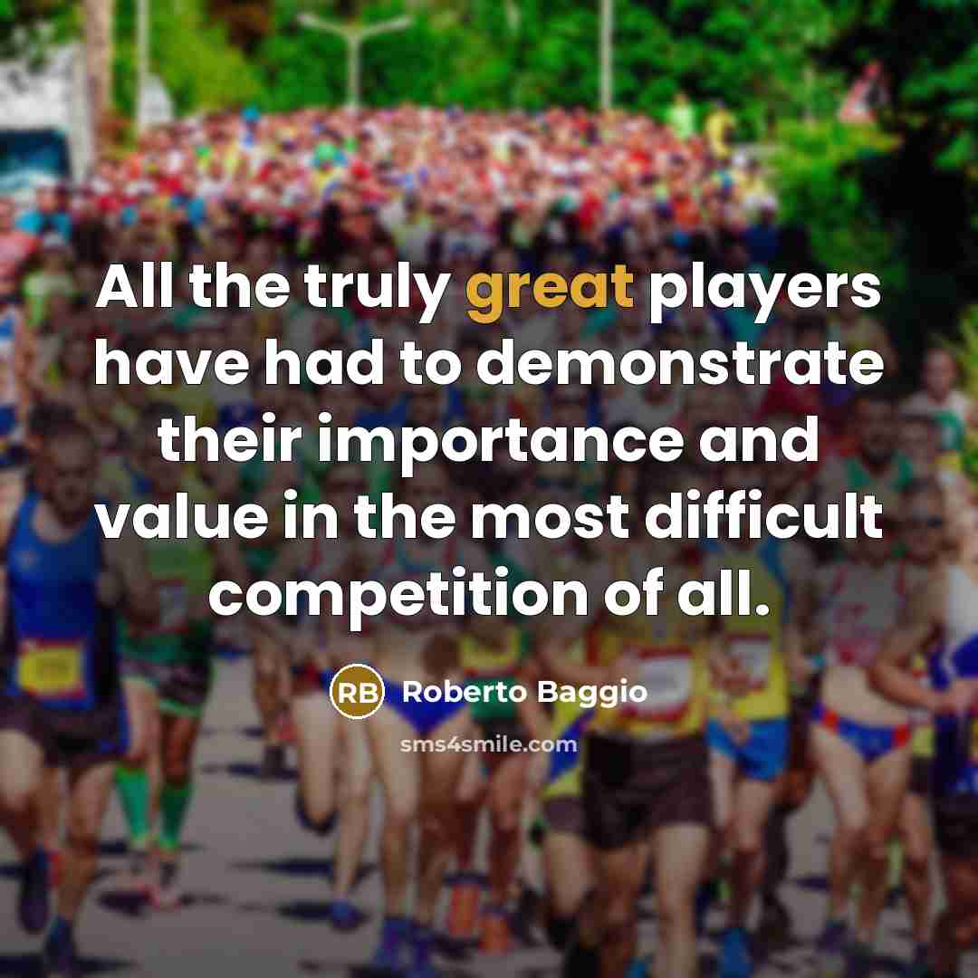 “All the truly great players have had to demonstrate their…” quote by Roberto Baggio