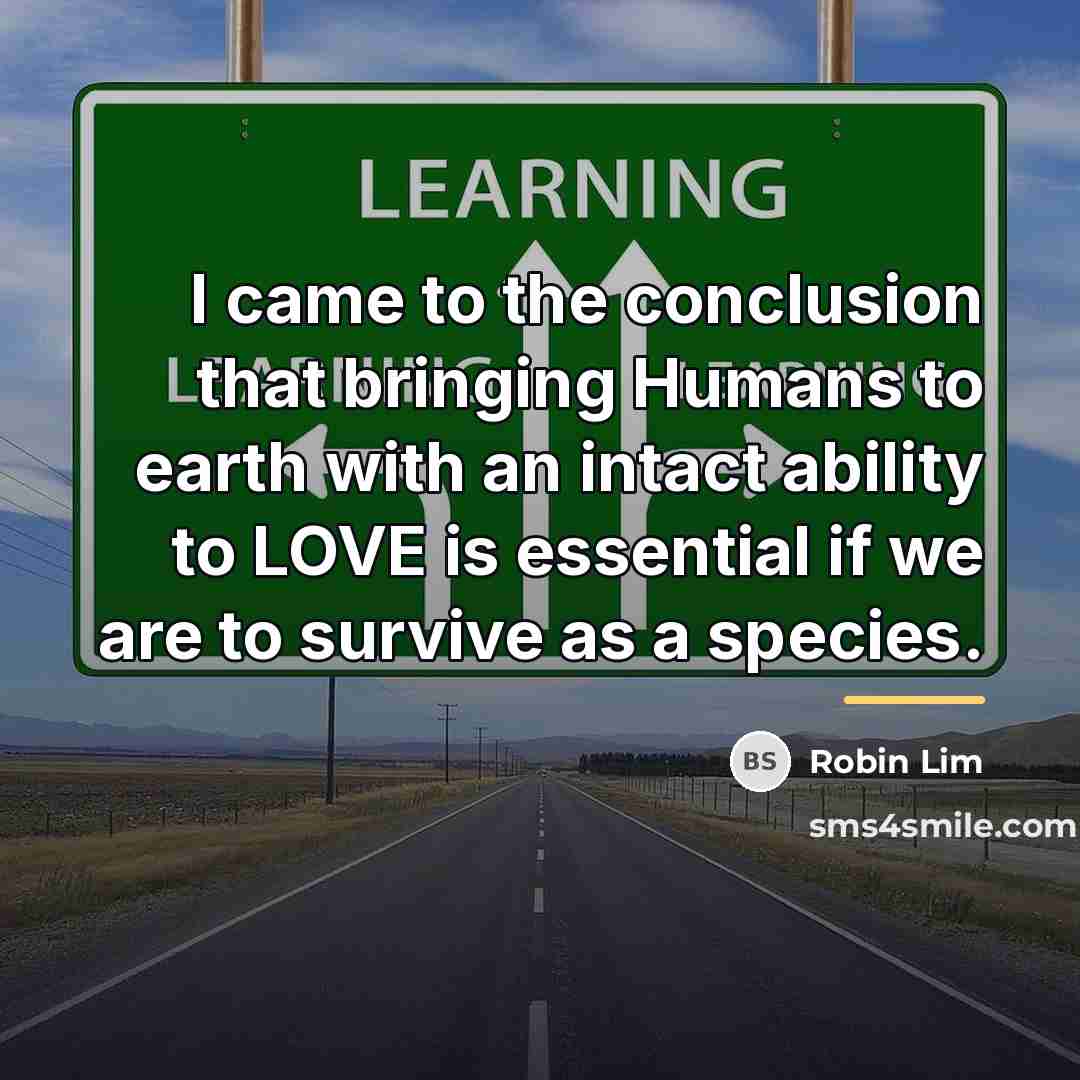 “I came to the conclusion that bringing Humans to earth…” quote by Robin Lim