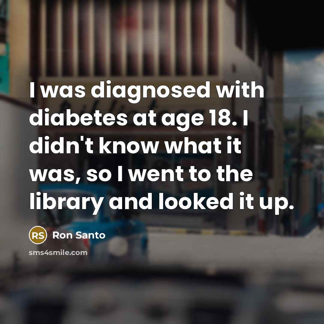 “I was diagnosed with diabetes at age 18. I didn't…” quote by Ron Santo