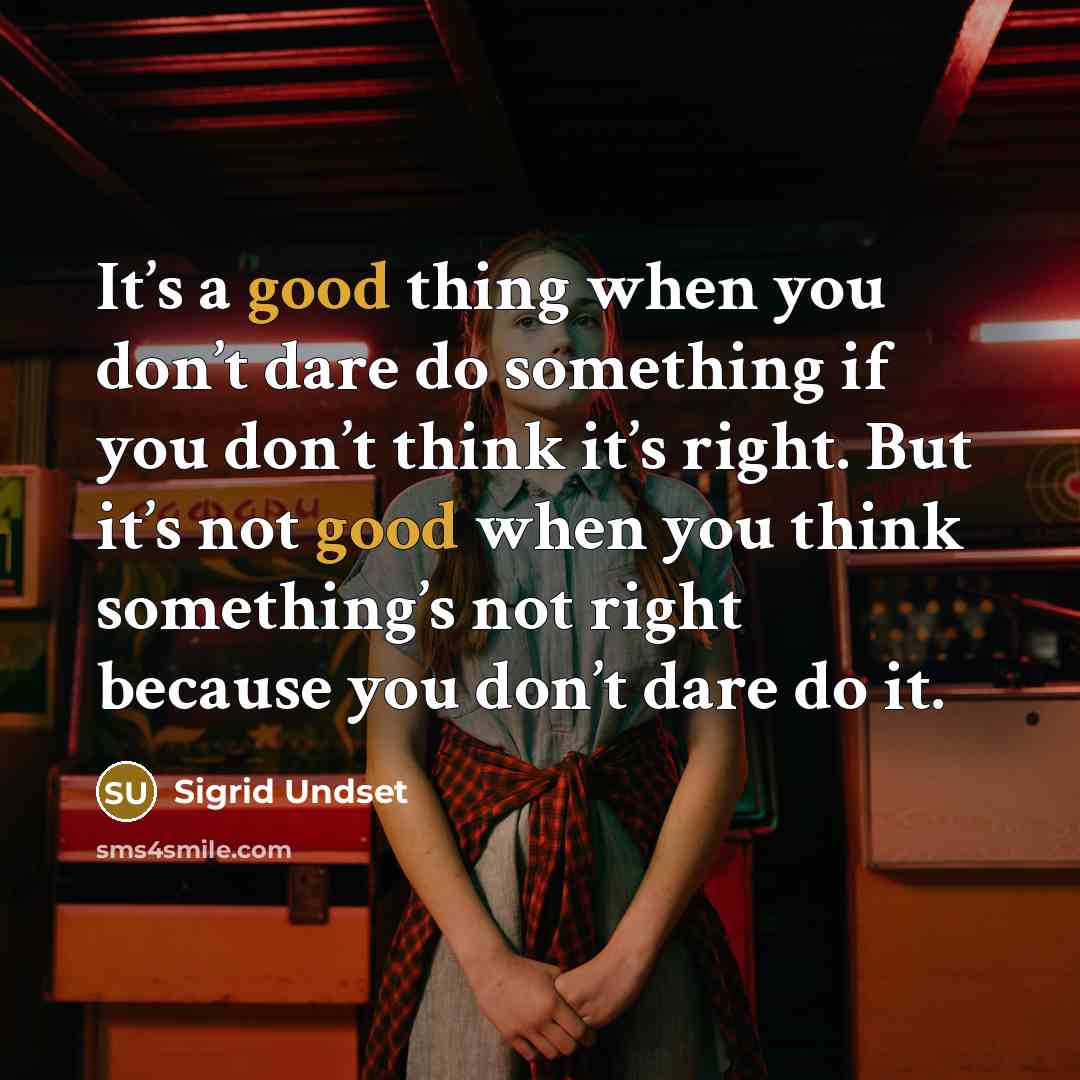 “It’s a good thing when you don’t dare do something…” quote by Sigrid Undset