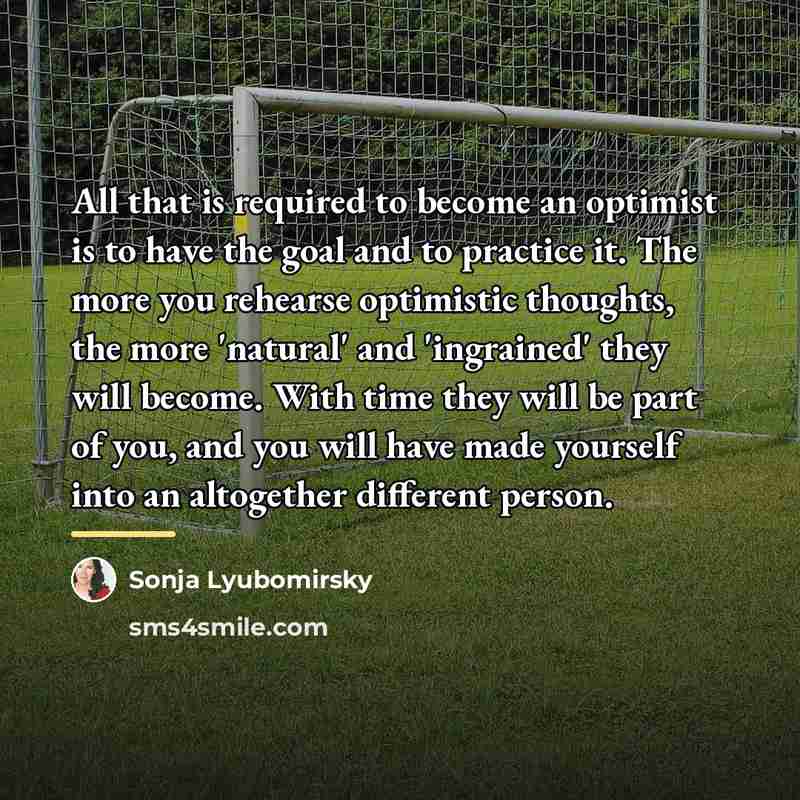 “All that is required to become an optimist is to…” quote by Sonja Lyubomirsky