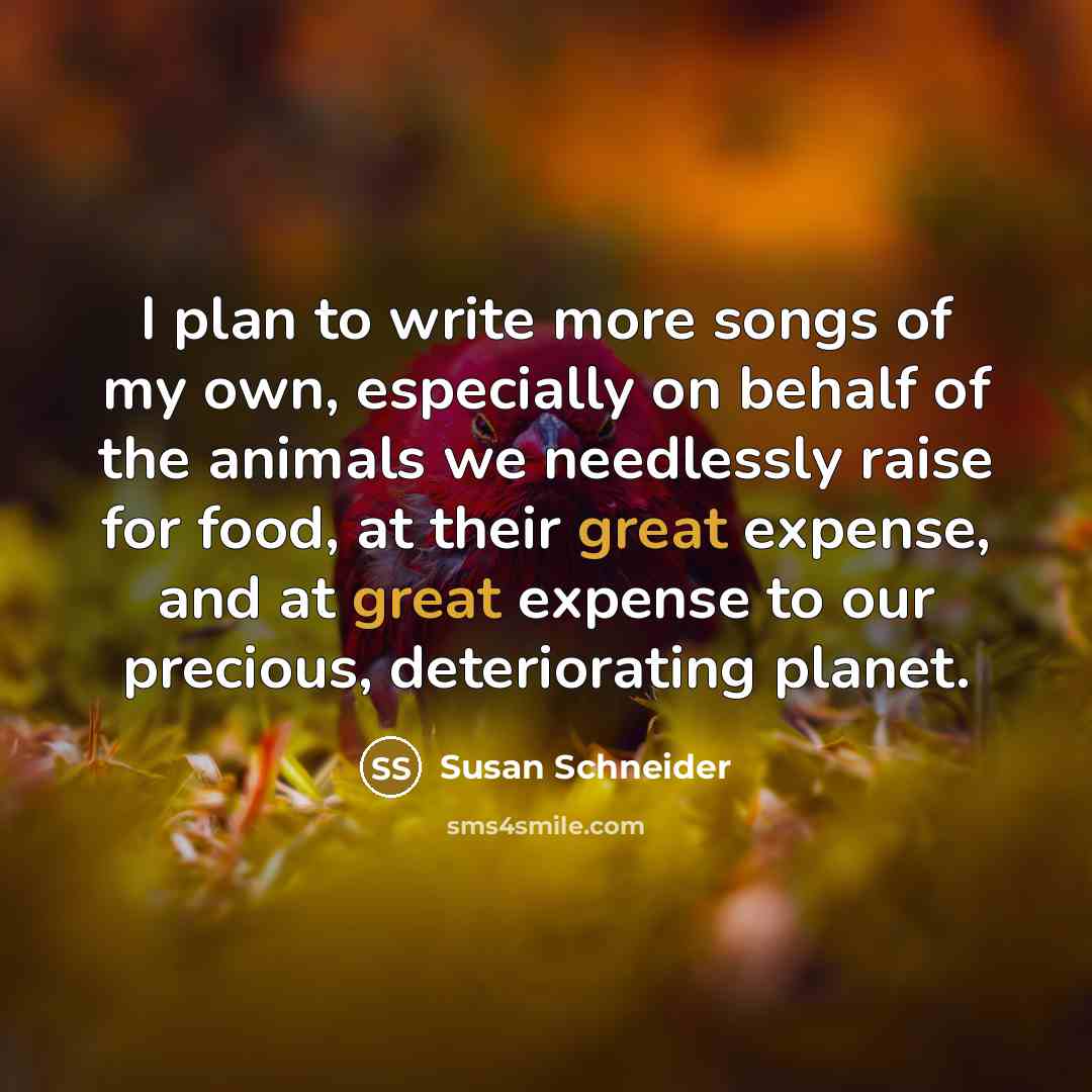 “I plan to write more songs of my own, especially…” quote by Susan Schneider