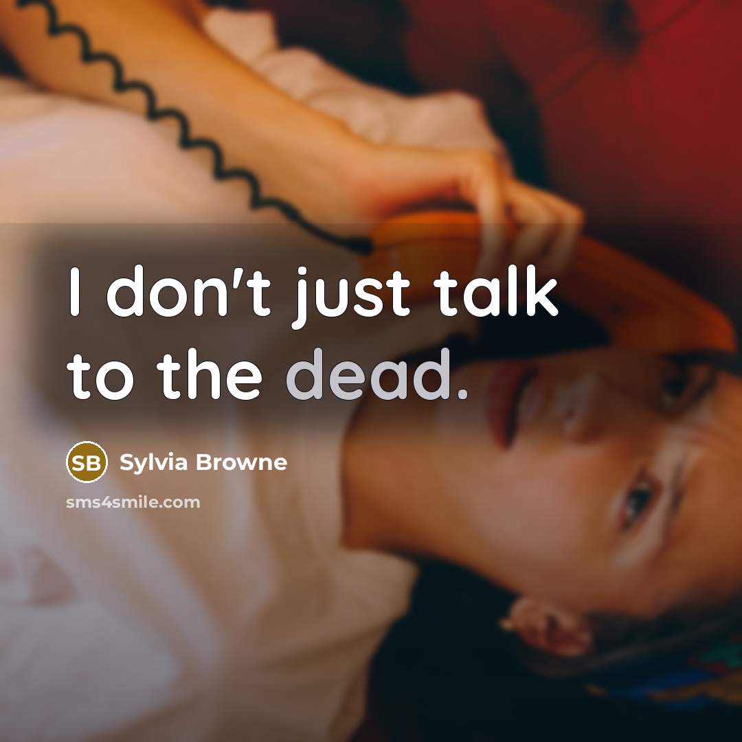 “I don't just talk to the dead.…” quote by Sylvia Browne