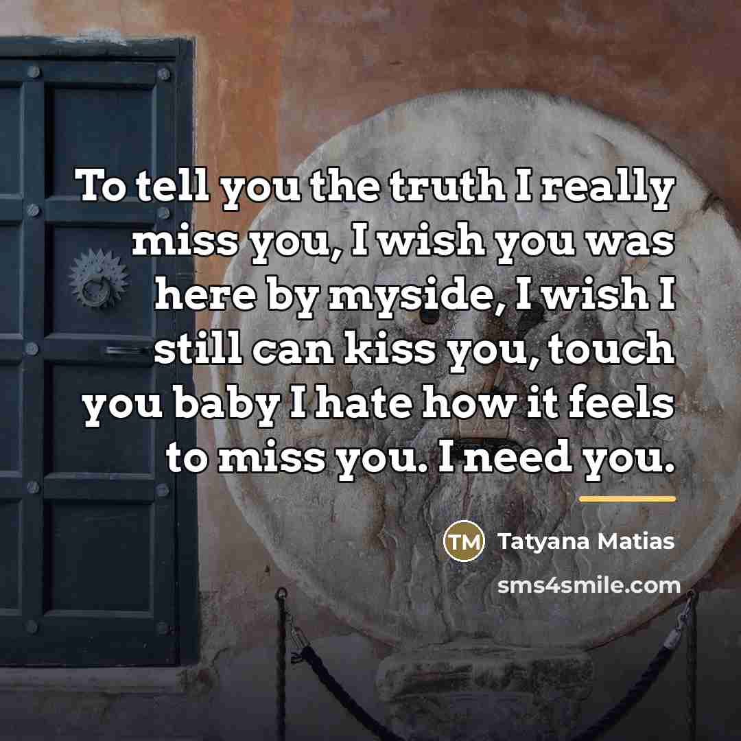 “To tell you the truth I really miss you, I…” quote by Tatyana Matias